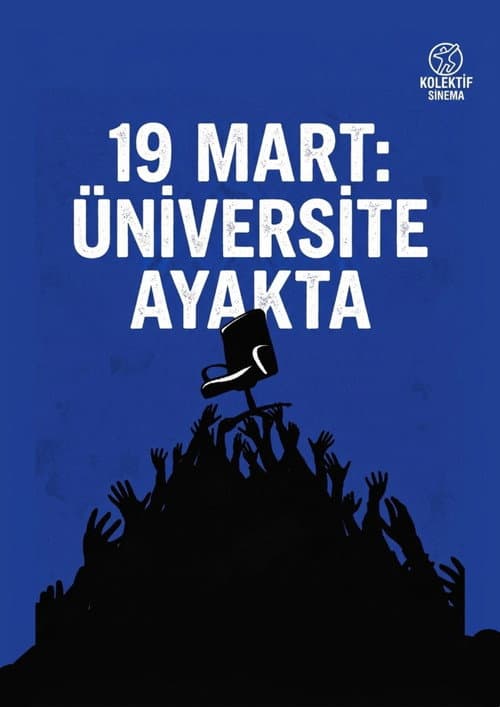 19 MART: ÜNİVERSİTE AYAKTA (2026-05-15) poster