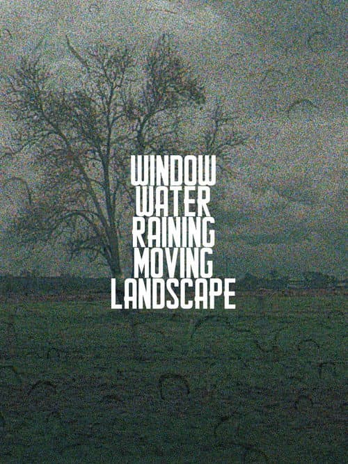 Window.Water.Raining.Moving.Landscape. (2026-06-24) poster